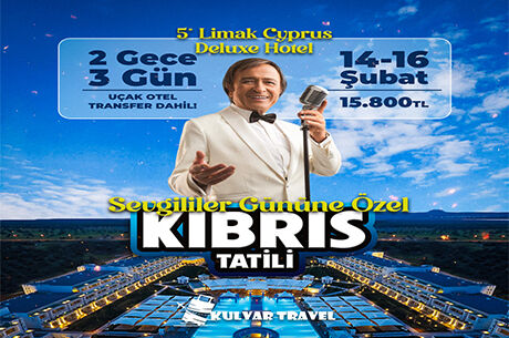 SEVGİLİLER GÜNÜNE ÖZEL KIBRIS TATİLİ (EROL EVGİN) GALA DAHİL